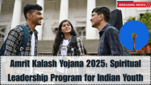 Amrit Kalash Yojana 2025 – Spiritual Leadership Program for Indian Youth