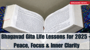 Bhagavad Gita Life Lessons for 2025 – Peace, Focus & Inner Clarity
